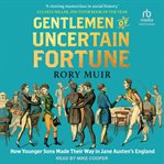 Gentlemen of Uncertain Fortune : How Younger Sons Made Their Way in Jane Austen's England cover image cdn