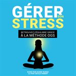 Gérer Son Stress : Retrouvez l'Équilibre grâce à la Méthode OGS cover image cdn
