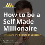 How to Be a Self : Made Millionaire cover image cdn