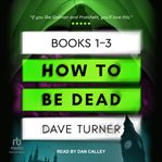 How to Be Dead Boxed Set : Books #1-3. How To Be Dead cover image cdn