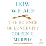 How We Age : The Science of Longevity cover image cdn