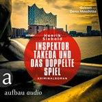 Inspektor Takeda und das doppelte Spiel : Inspektor Takeda ermittelt cover image cdn