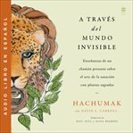 Journeying Through the Invisible (Viajando a través de lo invisible) cover image cdn