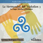 La Saga : Deudas y Presagios. La Hermandad del Triskelion, Volume 3. La Hermandad del Triskelion cover image cdn
