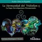 La Saga : Investigaciones Paranormales. La Hermandad del Triskelion cover image cdn