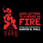 Love Letters to a House on Fire cover image cdn