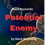 Mack Reynolds : Potential Enemy cover image cdn