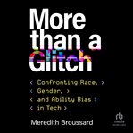 More than a Glitch : Confronting Race, Gender, and Ability Bias in Tech cover image cdn