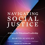 Navigating Social Justice : A Schema for Educational Leadership cover image cdn