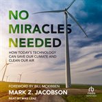 No Miracles Needed : How Today's Technology Can Save Our Climate and Clean Our Air cover image cdn