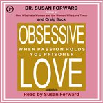 Obsessive Love : When Passion Holds You Prisoner cover image cdn