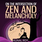 On the intersection of zen and melancholy cover image cdn