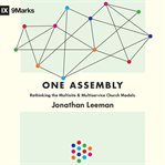 One Assembly : Rethinking the Multisite and Multiservice Church Models. 9Marks cover image cdn