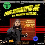 Post : Apocalyptic Joe in a Cinematic Wasteland. Episode 1. When It Rains, It Pours cover image cdn