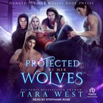 Protected by Her Wolves : Hungry for Her Wolves cover image cdn