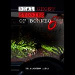 Real Ghost Stories of Borneo 6 cover image cdn
