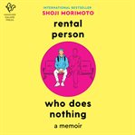 Rental Person Who Does Nothing : The True Adventures of Japan"s Do-Nothing Rental Person cover image cdn