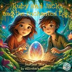 Ruby and Jack and the Enchanted Egg : Ruby and Jack cover image cdn