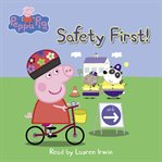 Safety First! : Peppa Pig cover image cdn