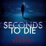 SECONDS TO DIE cover image cdn