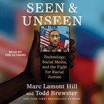 Seen and Unseen : Technology, Social Media, and the Fight for Racial Justice cover image cdn