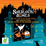 Sherlock Bones & the Case of the Crown Jewels and : Sherlock Bones & the Mystery of the Vanishing Magician. Adventures of Sherlock Bones cover image cdn