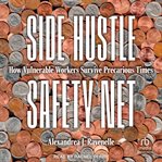 Side Hustle Safety Net : How Vulnerable Workers Survive Precarious Times cover image cdn