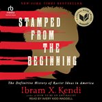 Stamped From the Beginning : The Definitive History of Racist Ideas in America cover image cdn