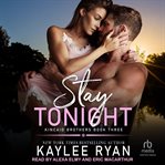 Stay Tonight : Kincaid Brothers cover image cdn
