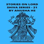 Stories on Lord Shiva Series : 21 cover image cdn