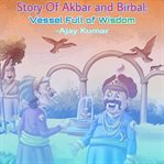 Story of Akbar and Birbal : Vessel Full of Wisdom cover image cdn