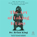 The Art of Taking It Easy : How to Cope with Bears, Traffic, and the Rest of Life's Stressors cover image cdn