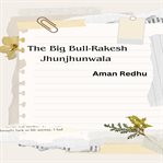 The Big Bull : Rakesh Jhunjhunwala cover image cdn