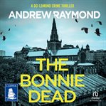 The Bonnie Dead : DCI Lomond Crime Thrillers cover image cdn