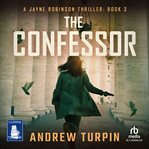 The Confessor : Jayne Robinson Thrillers cover image cdn