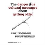 The Dangerous Cultural Messages About Getting Older cover image cdn