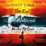 The Fire, the Water, and Maudie McGinn cover image cdn