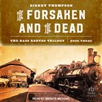 The Forsaken and the Dead : The Bass Reeves Trilogy, Book Three cover image cdn