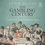 The Gambling Century : Commercial Gaming in Britain from Restoration to Regency cover image cdn