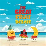 The Great Fruit Debate cover image cdn