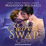 The Heiress Swap : Heiress Swap cover image cdn