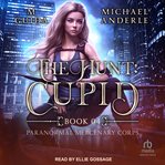 The Hunt : Cupid. Paranormal Mercenary Corps cover image cdn