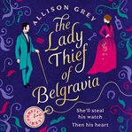 The Lady Thief of Belgravia : An Unforgettable Page-Turner Set In Victorian London cover image cdn