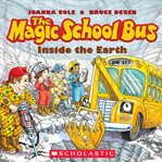 The Magic School Bus Inside the Earth : Magic School Bus cover image cdn