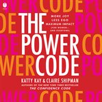The Power Code : More Joy. Less Ego. Better Lives for Women (And Everyone) cover image cdn