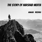 The Story of Harshad Mehta cover image cdn