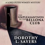 The Unpleasantness at the Bellona Club : Lord Peter Wimsey cover image cdn