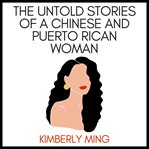 The Untold Stories of a Chinese and Puerto Rican Woman cover image cdn