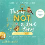 This Is (Not) a Love Song : Wer glaubt schon noch an Liebe? cover image cdn