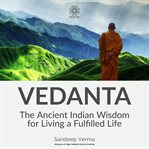 Vedanta : The Ancient Indian Wisdom for Living a Fulfilled Life cover image cdn